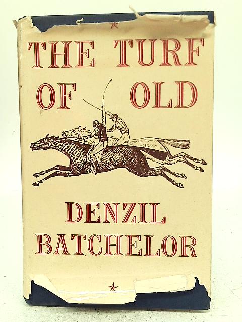 The Turf of Old By Denzil Batchelor
