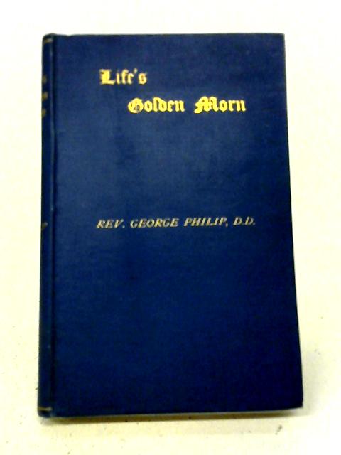 Life's Golden Morn - Early Impressions par George Philip