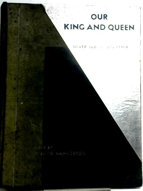 Our King and Queen Silver Jubilee Edition By J. Hammerton