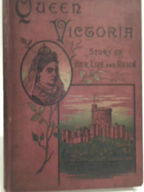 Queen Victoria, Story of her Life and Reign par Unstated