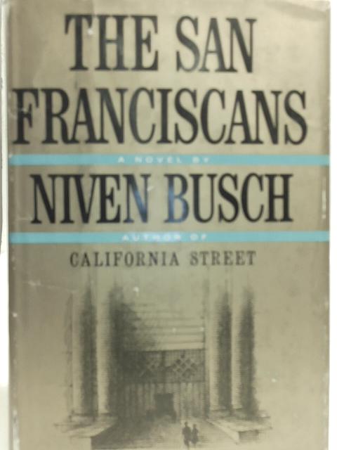 The San Franciscans By Niven Busch