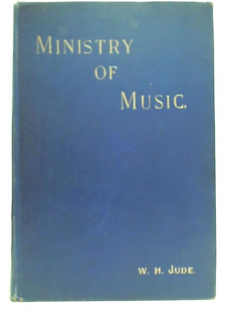 Ministry of Music By W H Jude