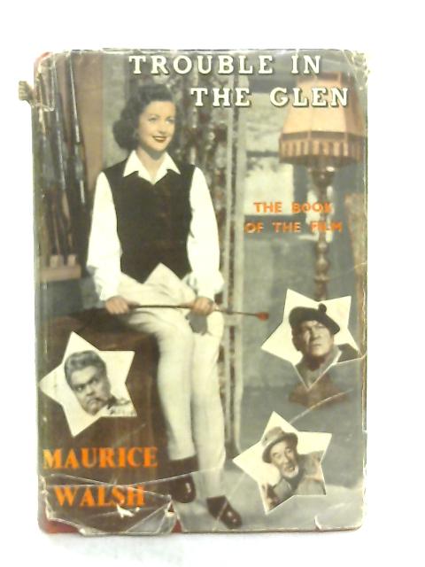 Trouble in the Glen, The Book of the Film By Maurice Walsh