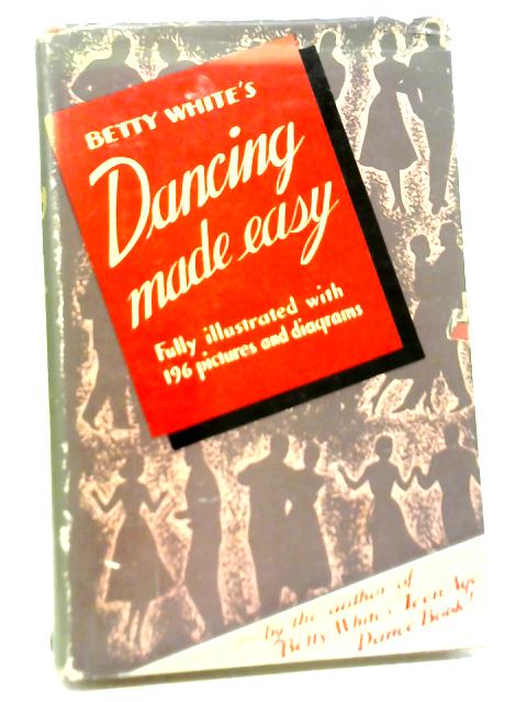 Dancing Made Easy By Betty White