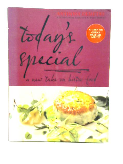 Today's Special: A New Take on Bistro Food By Anthony Demetre