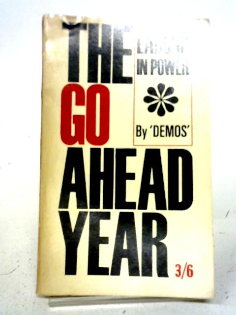 The Go-ahead Year: Labour In Power By Demos