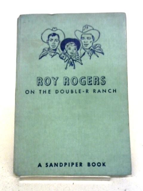 Roy Rogers on the Double-R Ranch par Elizabeth Beecher