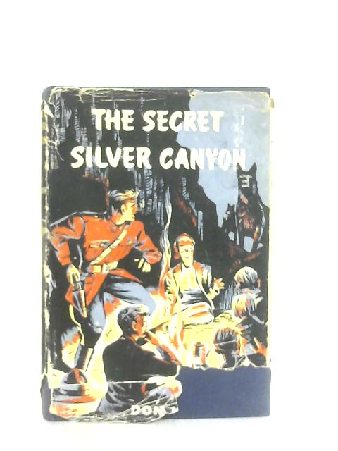 The Secret Silver Canyon By Don Hillson