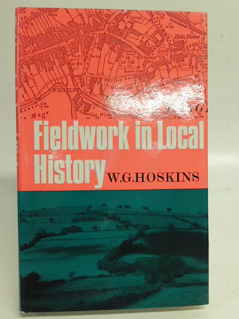 Fieldwork in Local History par W. G. Hoskins
