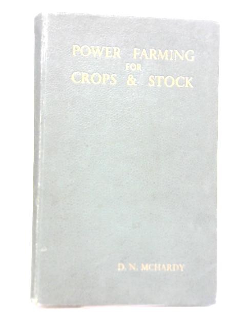 Power Farming For Crops And Stock By D N McHardy