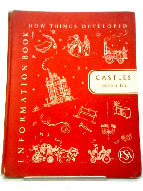 Castles (Information Books How Things Developed) By Leonora Fry