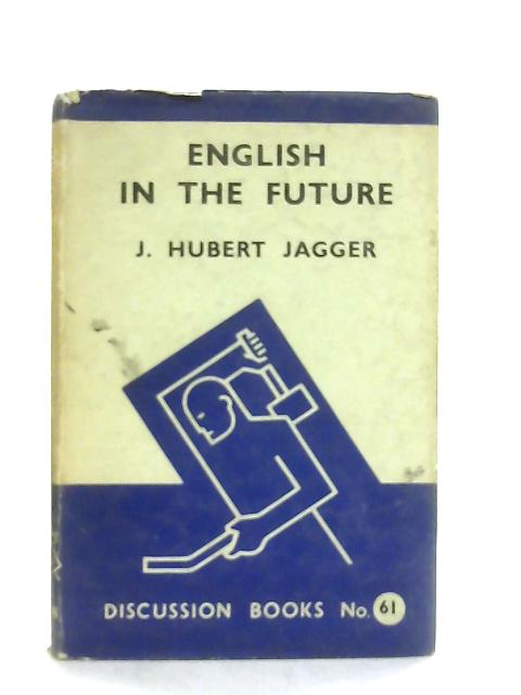 English in the Future von J. Hubert Jagger