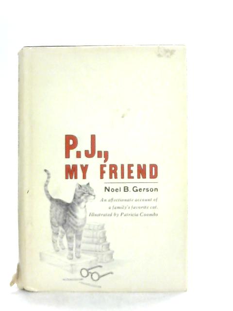 P.J. My Friend By Noel B. Gerson