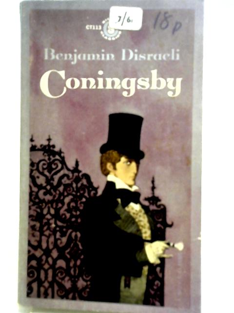 Coningsby;: or, The New Generation By Benjamin Disraeli