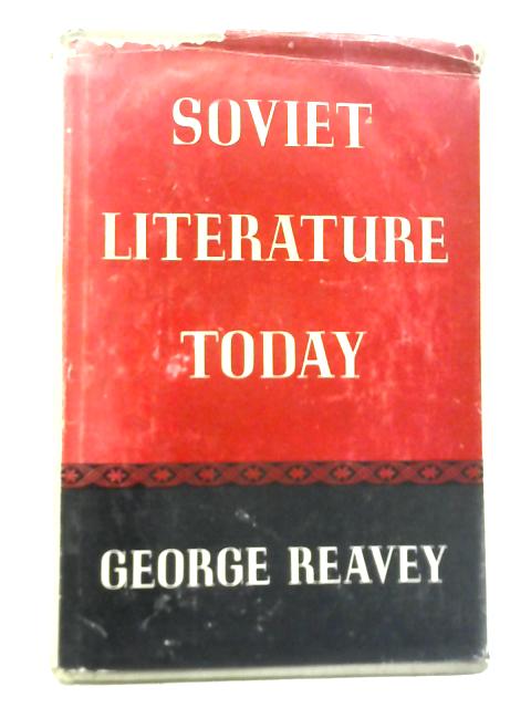 Soviet Literature To-Day By George Reavey