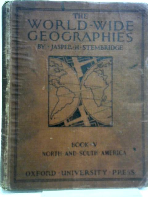 The World-Wide Geographies : Book V North & South America By Jasper H. Stembridge