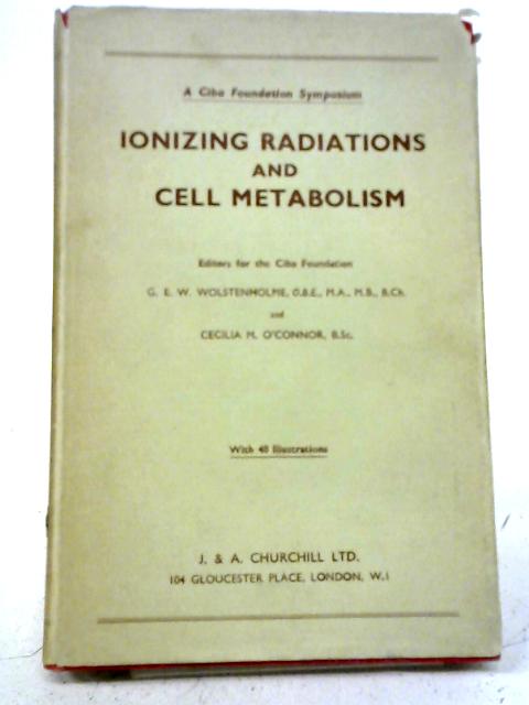 A Ciba Foundation Symposium on Ionizing Radiations and Cell Metabolism By Various
