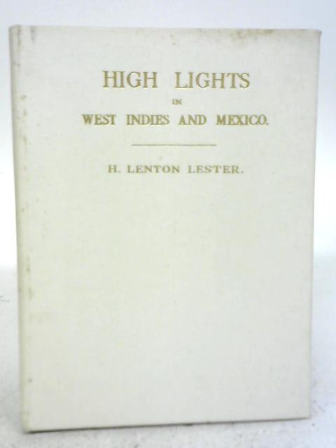 High Lights in West Indies and Mexico By H. Lenton Lester