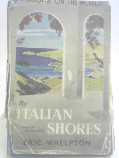 By Italian Shores (Genoa to Naples) (Windows on the World Series) By Eric Whelpton