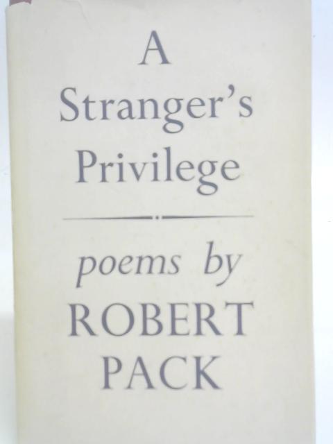A Stranger's Privilege By Robert Pack