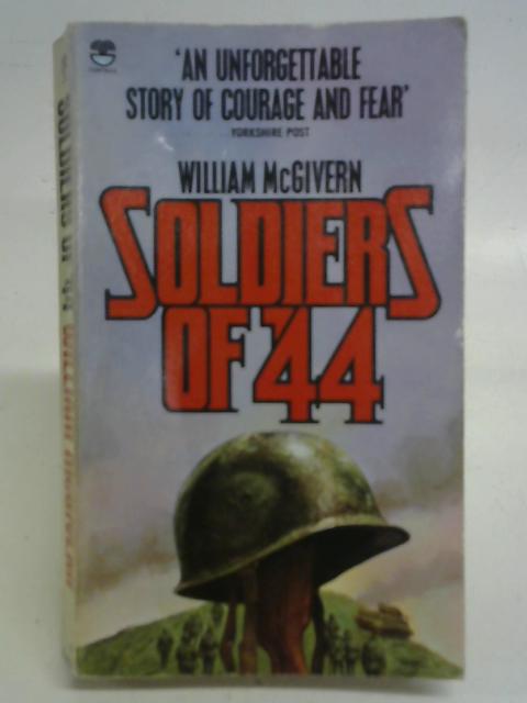 Soldiers of '44 By McGivern, William