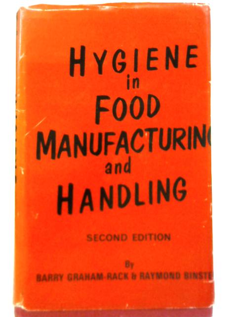 Hygiene in Food Manufacturing and Handling By Barry Graham-Rack & Raymond Binsted