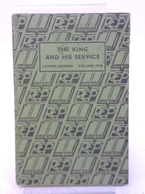 The King and His Service: Junior Lessons on the Agreed Syllabuses (vol.5) By E H Hayes & F. S. Popham