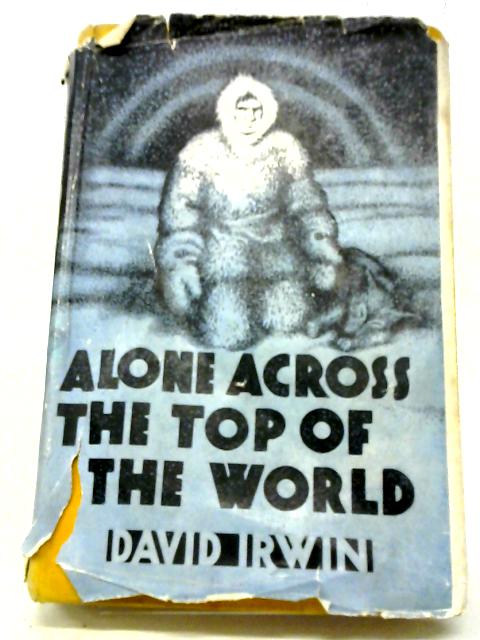 Alone Across The Top of The World von David Irwin