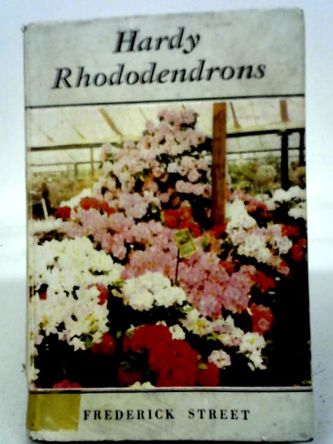 Hardy Rhododendrons. With Plates von Frederick John Street