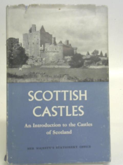 Scottish Castles: An Introduction To The Castles Of Scotland By W. Douglas Simpson