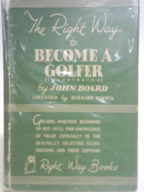The Right Way to Become a Golfer By John Board