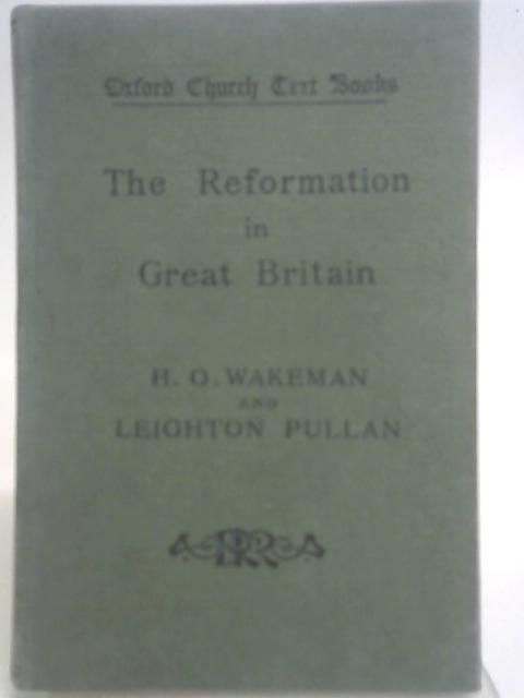 The Reformation in Great Britain. By H. O. Wakeman & Rev L. Pullan