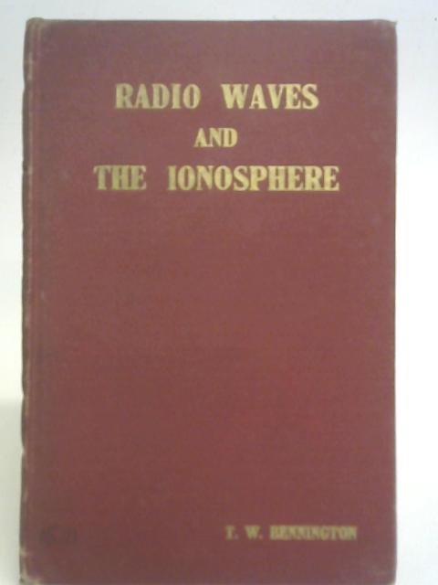 Radio Waves and the Ionosphere By T. W. Bennington