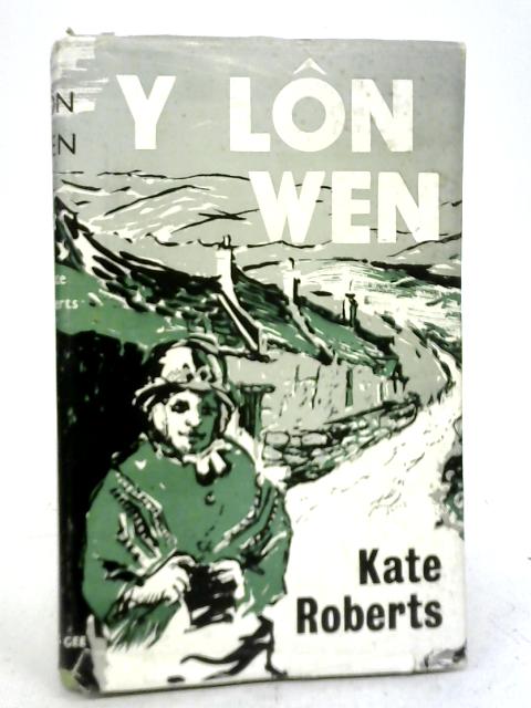 Y Lon Wen: Darn o Hunangofiant By Kate Roberts