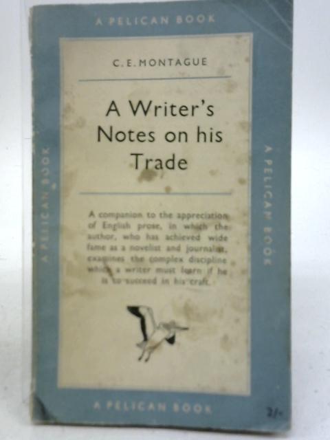 A Writer's Notes on His Trade von C. E. Montague