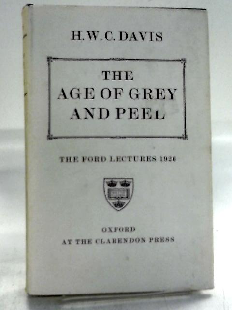 The Age of Grey and Peel By H. W. Davis Carless