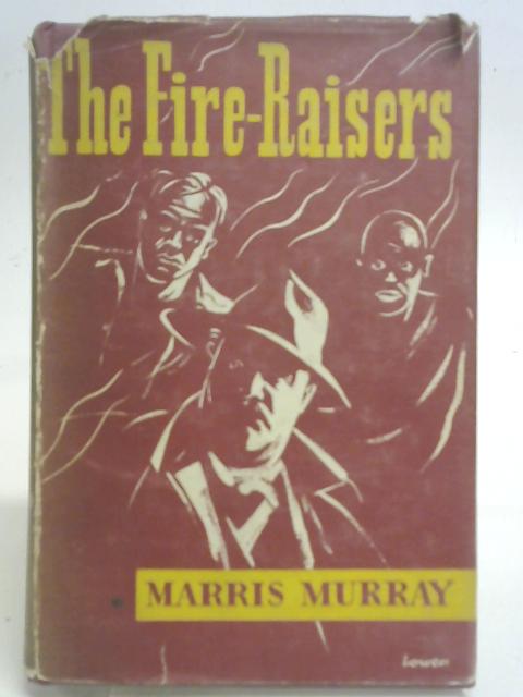 The Fire-Raisers. By Marris Murray