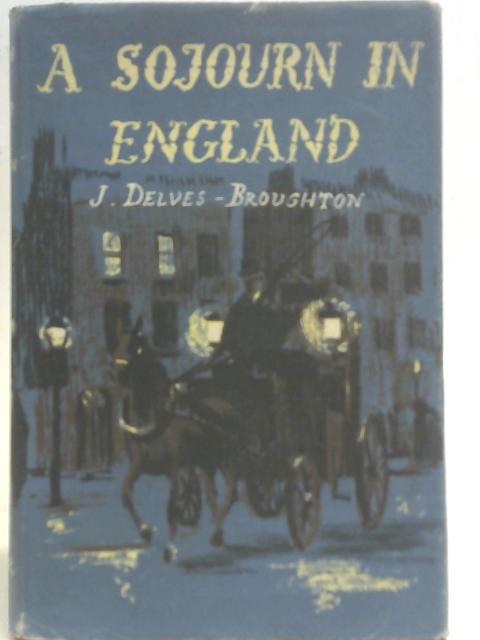 A Sojourn in England By J. Delves-Broughton