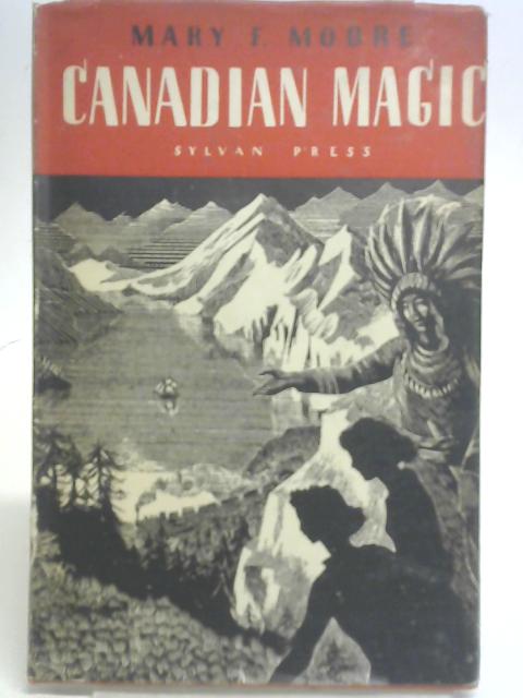 Canadian Magic By Mary F. Moore