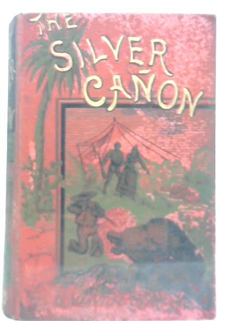 The Silver Canon: A Tale of the Western Plains By G.Manville Fenn