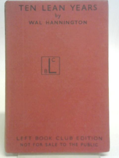Ten Lean Years By Wal Hannington