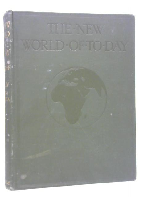 The New World of To-Day: Vol IV By A.R. Hope Moncrieff