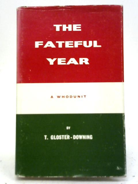Fateful Year By T Gloster-Downing
