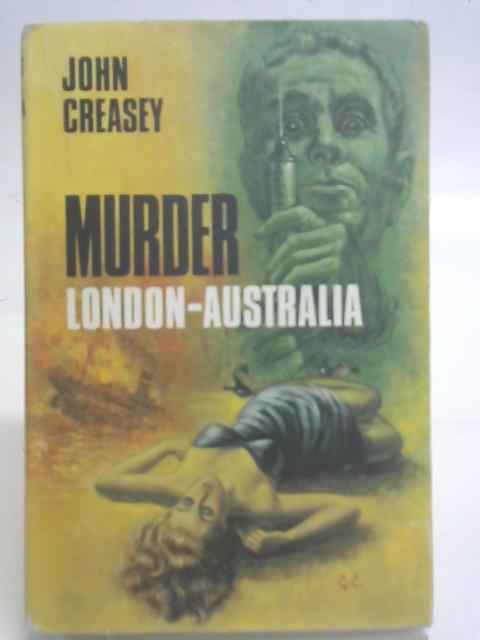 Murder London-Australia : A New Story of Roger West of the Yard By Creasey John