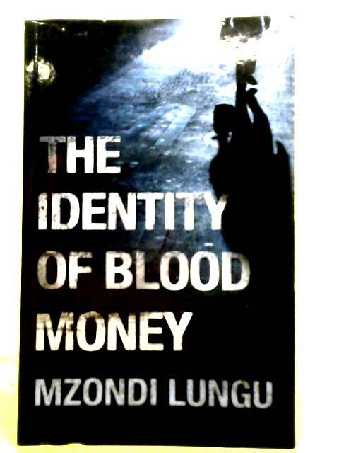 The Identity of Blood Money By Mzondi Lungu