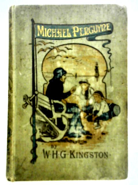 Michael Penguyne: Fisher Life on the Cornish Coast By William H. G. Kingston