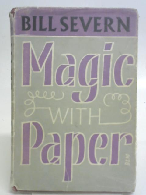 Magic With Paper von Bill Severn