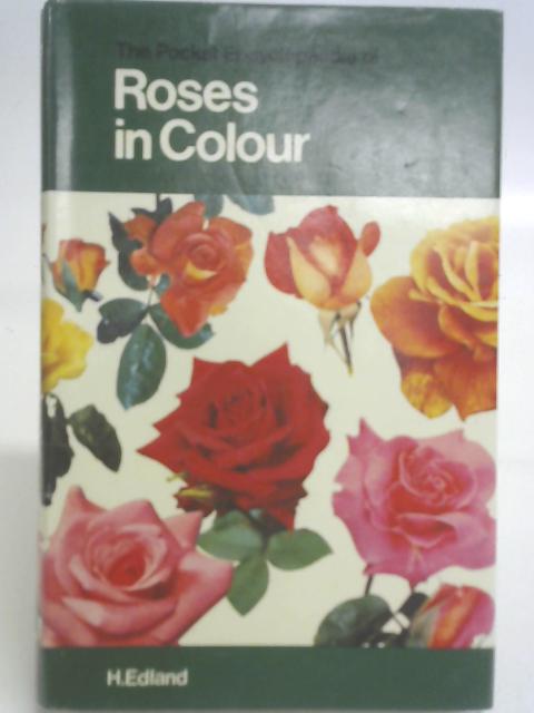 The Pocket Encylopaedia of Roses in Colour By H. Edland