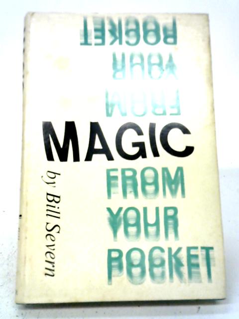 Magic From Your Pocket By Bill Severn