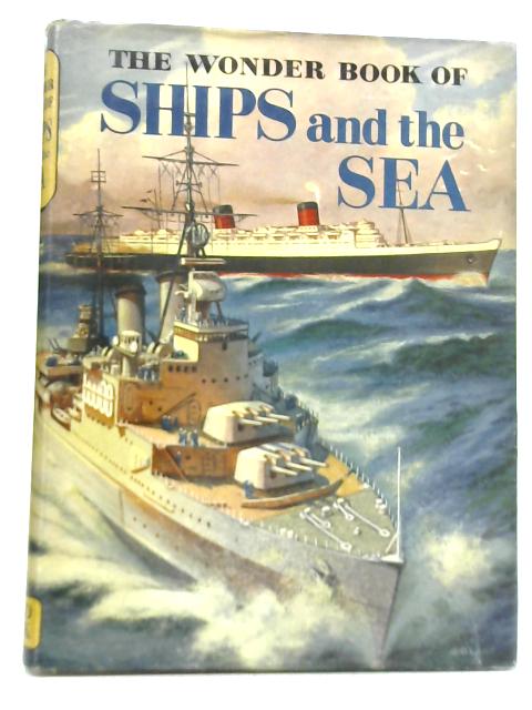 The Wonder Book Of Ships And The Sea By Various